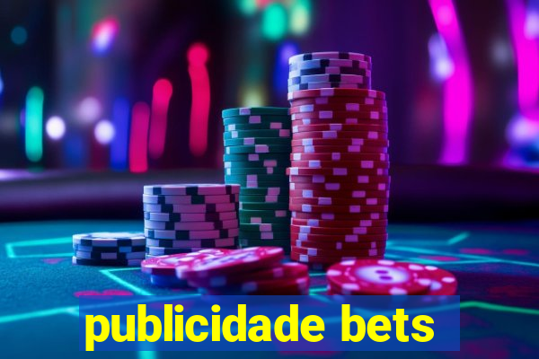 publicidade bets